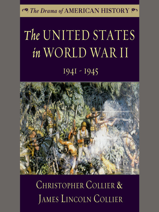 Title details for The United States in World War II by Christopher Collier - Available